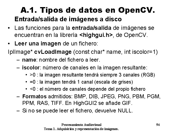 A. 1. Tipos de datos en Open. CV. Entrada/salida de imágenes a disco •