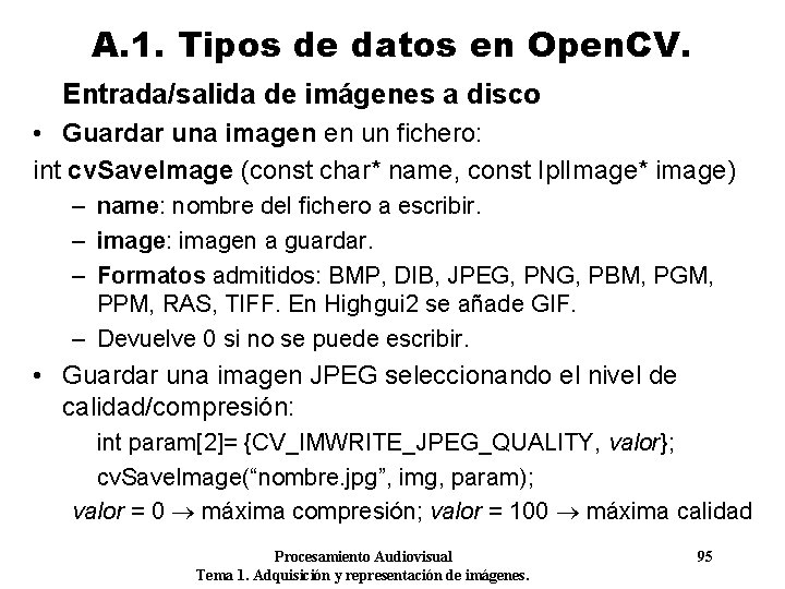 A. 1. Tipos de datos en Open. CV. Entrada/salida de imágenes a disco •