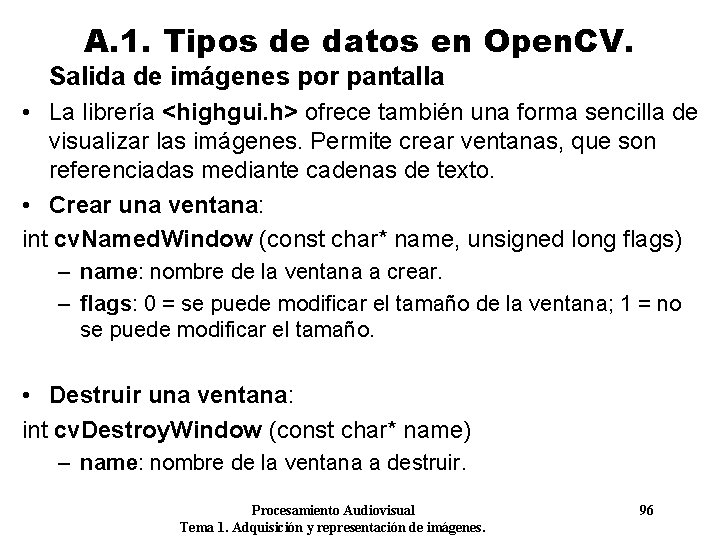 A. 1. Tipos de datos en Open. CV. Salida de imágenes por pantalla •