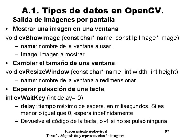 A. 1. Tipos de datos en Open. CV. Salida de imágenes por pantalla •