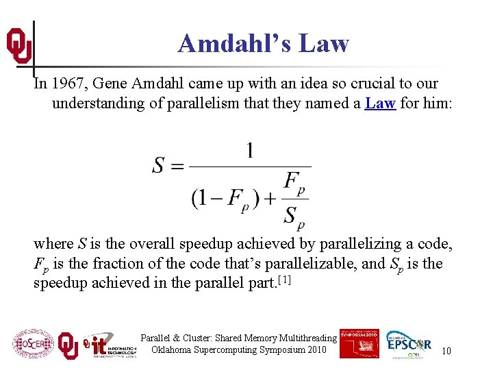 Amdahl’s Law In 1967, Gene Amdahl came up with an idea so crucial to