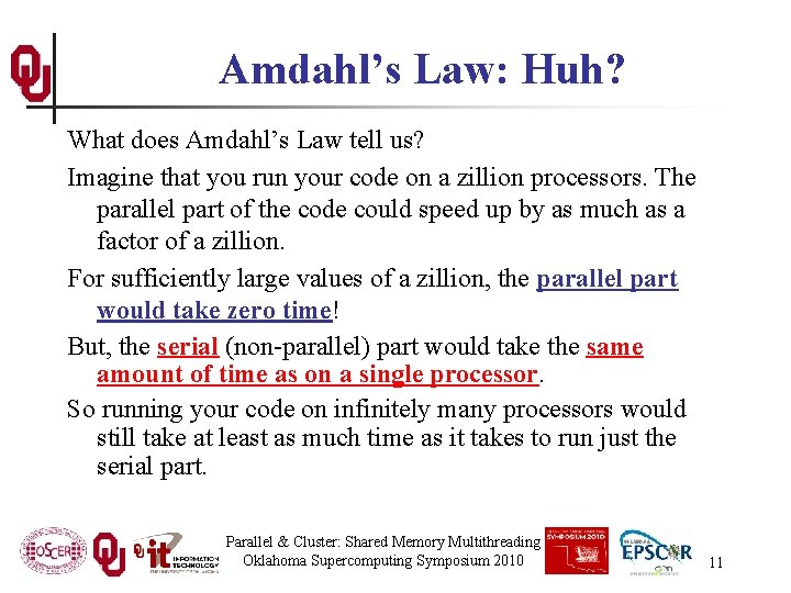 Amdahl’s Law: Huh? What does Amdahl’s Law tell us? Imagine that you run your