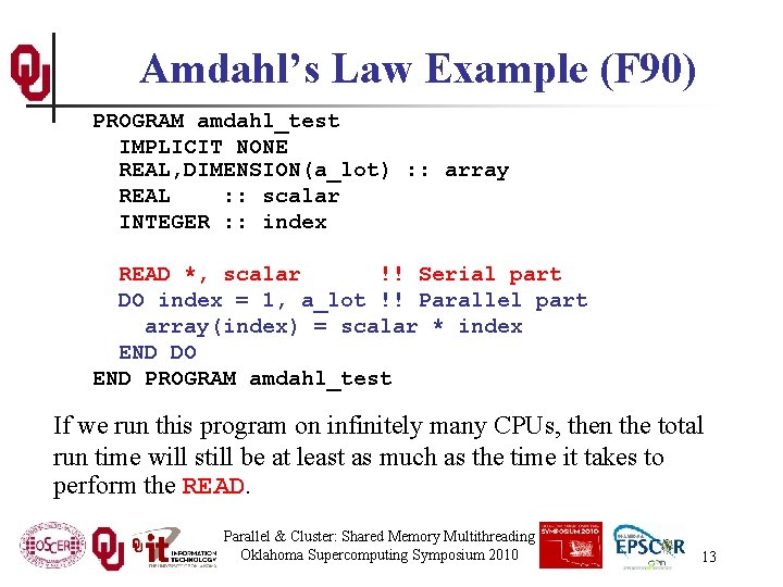 Amdahl’s Law Example (F 90) PROGRAM amdahl_test IMPLICIT NONE REAL, DIMENSION(a_lot) : : array