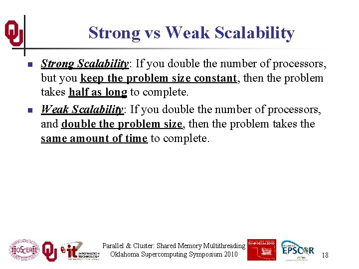 Strong vs Weak Scalability n n Strong Scalability: If you double the number of