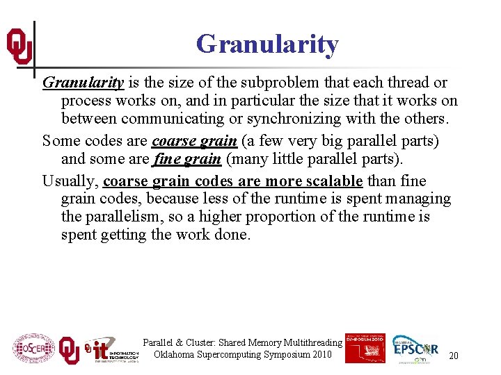 Granularity is the size of the subproblem that each thread or process works on,