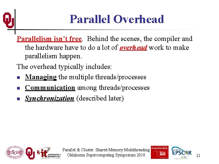 Parallel Overhead Parallelism isn’t free. Behind the scenes, the compiler and the hardware have