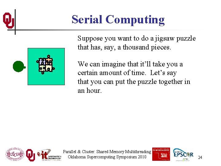 Serial Computing Suppose you want to do a jigsaw puzzle that has, say, a