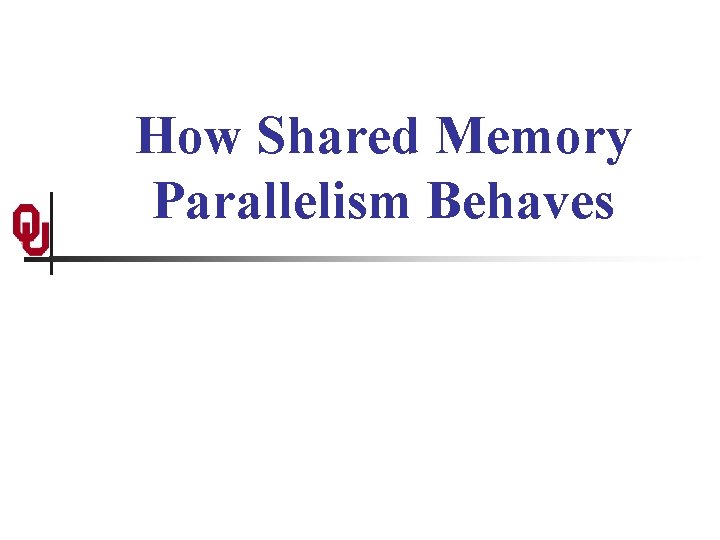 How Shared Memory Parallelism Behaves 