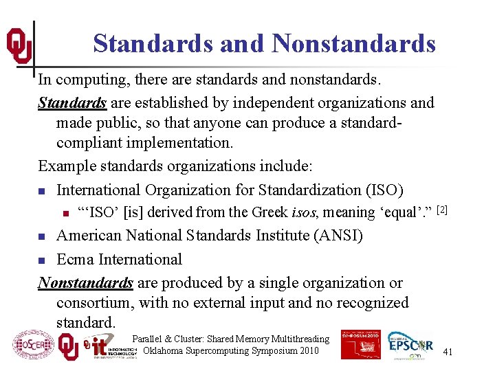 Standards and Nonstandards In computing, there are standards and nonstandards. Standards are established by