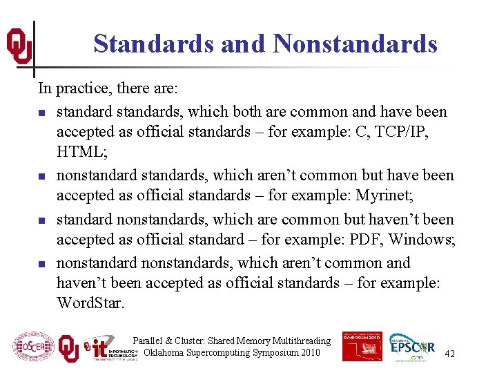 Standards and Nonstandards In practice, there are: n standards, which both are common and