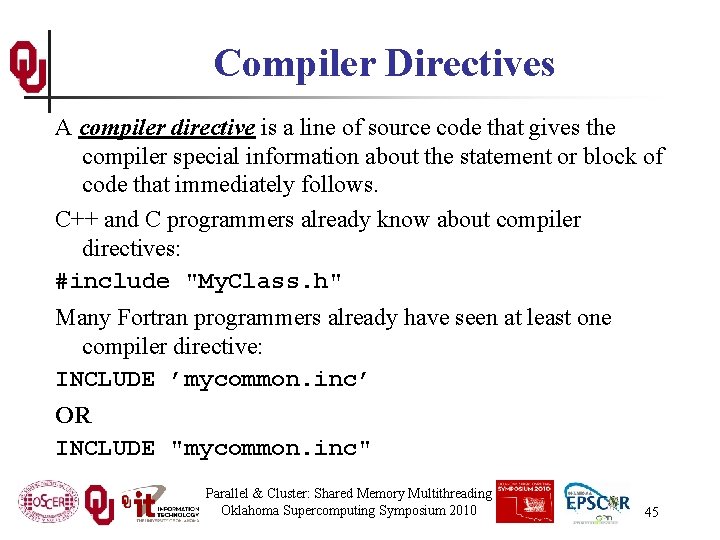 Compiler Directives A compiler directive is a line of source code that gives the