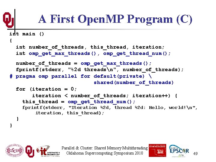 A First Open. MP Program (C) int main () { int number_of_threads, this_thread, iteration;
