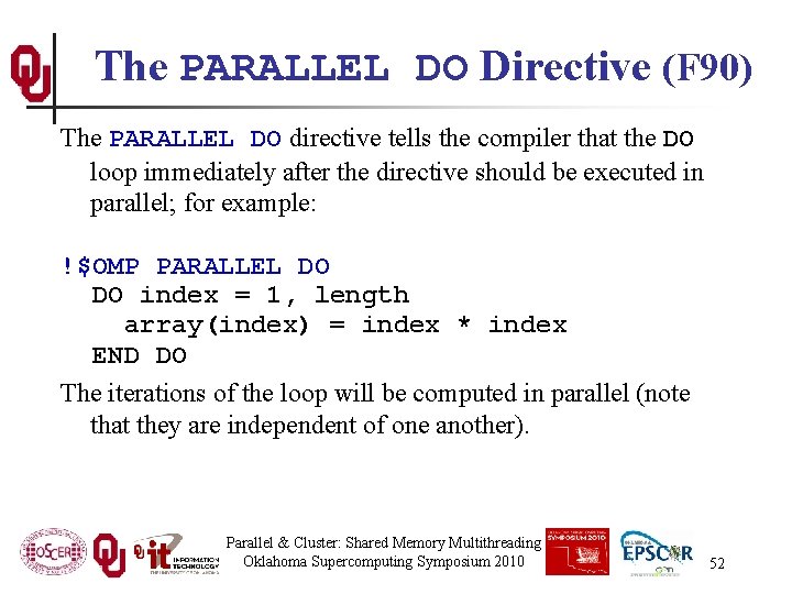 The PARALLEL DO Directive (F 90) The PARALLEL DO directive tells the compiler that