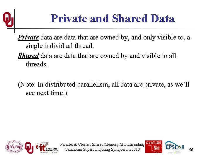 Private and Shared Data Private data are data that are owned by, and only