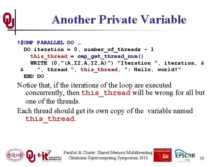 Another Private Variable !$OMP PARALLEL DO … DO iteration = 0, number_of_threads - 1