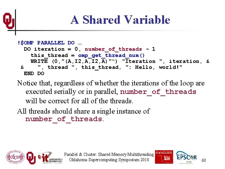 A Shared Variable !$OMP PARALLEL DO … DO iteration = 0, number_of_threads - 1