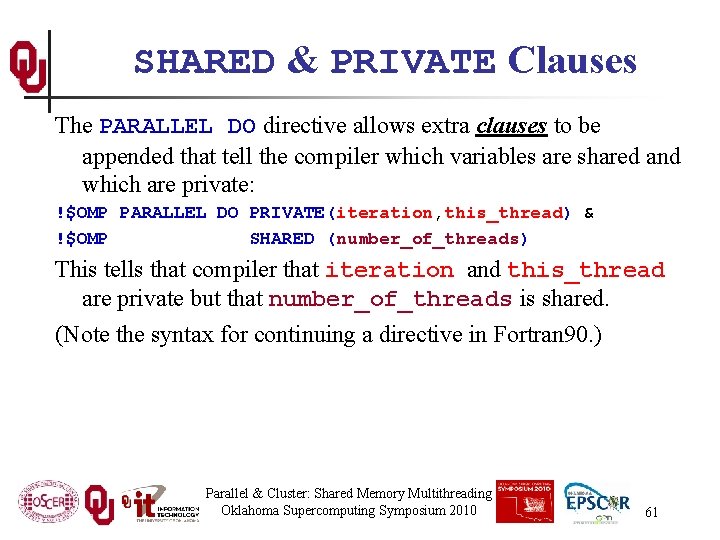 SHARED & PRIVATE Clauses The PARALLEL DO directive allows extra clauses to be appended
