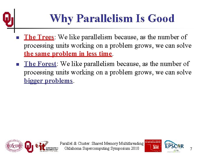 Why Parallelism Is Good n n The Trees: We like parallelism because, as the