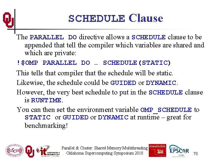 SCHEDULE Clause The PARALLEL DO directive allows a SCHEDULE clause to be appended that