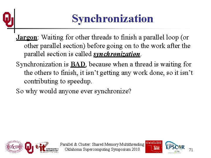 Synchronization Jargon: Waiting for other threads to finish a parallel loop (or other parallel