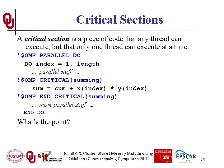 Critical Sections A critical section is a piece of code that any thread can