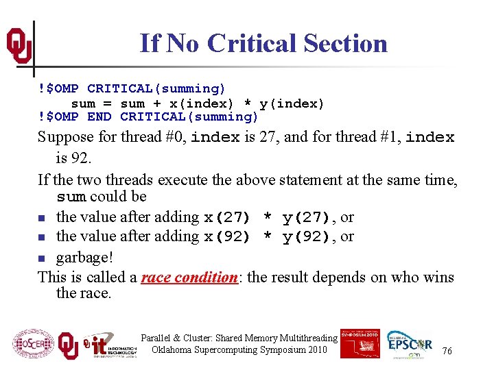 If No Critical Section !$OMP CRITICAL(summing) sum = sum + x(index) * y(index) !$OMP