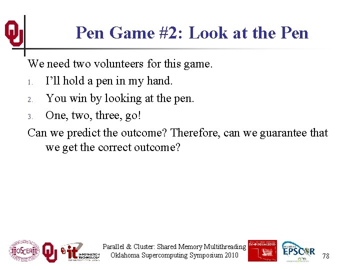 Pen Game #2: Look at the Pen We need two volunteers for this game.