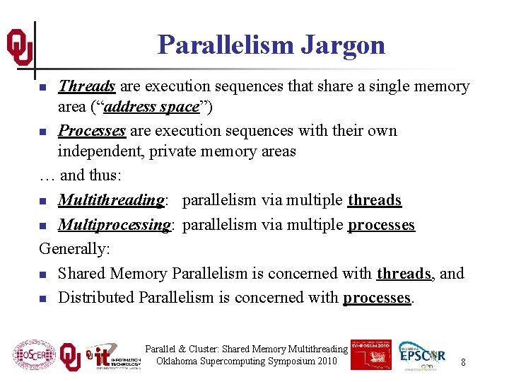Parallelism Jargon Threads are execution sequences that share a single memory area (“address space”)