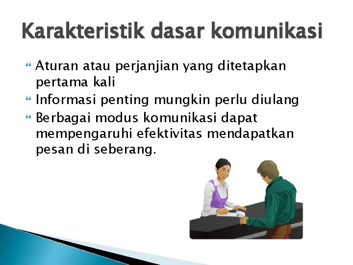 Karakteristik dasar komunikasi Aturan atau perjanjian yang ditetapkan pertama kali Informasi penting mungkin perlu