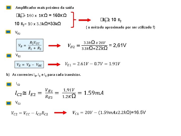 Amplificador mais próximo da saída �� RE = 160 x 1 K Ω = Amplificador mais próximo da saída �� RE = 160 x 1 K Ω =