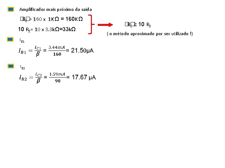Amplificador mais próximo da saída �� RE = 160 x 1 K Ω = Amplificador mais próximo da saída �� RE = 160 x 1 K Ω =