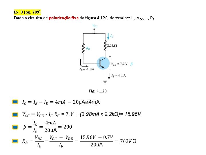 Ex. 3 (pg. 209) Dada o circuito de polarização fixa da figura 4. 120, Ex. 3 (pg. 209) Dada o circuito de polarização fixa da figura 4. 120,