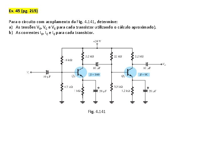 Ex. 45 (pg. 215) Para o circuito com acoplamento da Fig. 4. 141, determine: Ex. 45 (pg. 215) Para o circuito com acoplamento da Fig. 4. 141, determine: