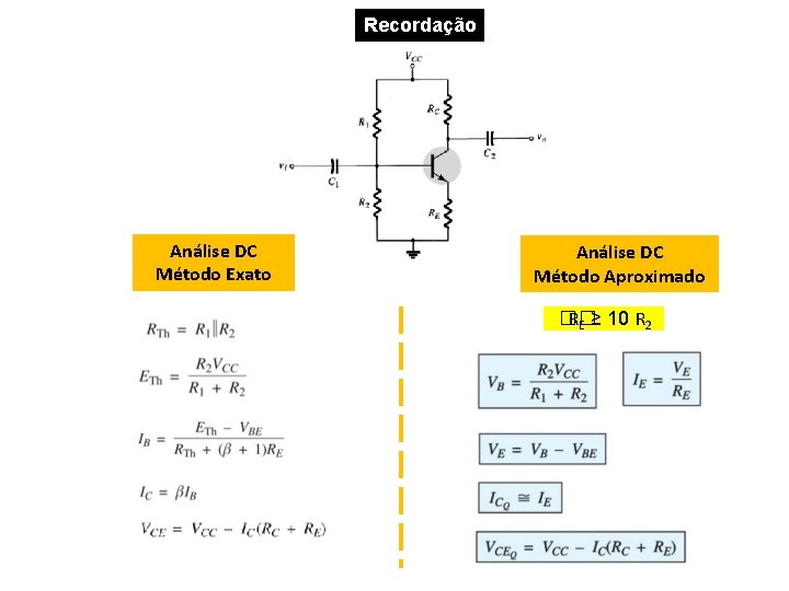 Recordação Análise DC Método Exato Análise DC Método Aproximado �� RE ≥ 10 R Recordação Análise DC Método Exato Análise DC Método Aproximado �� RE ≥ 10 R