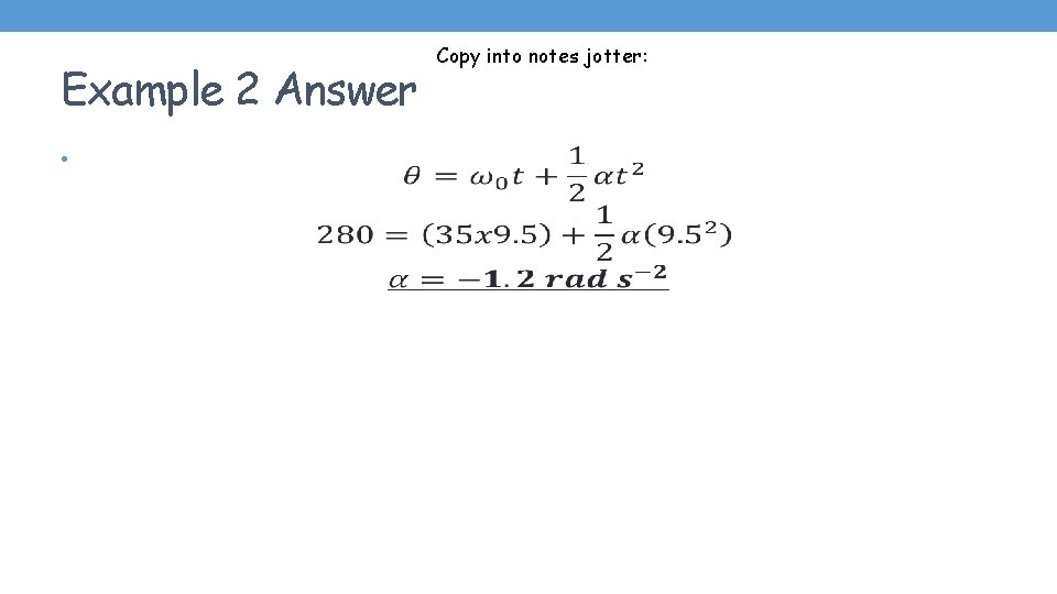 Example 2 Answer • Copy into notes jotter: 