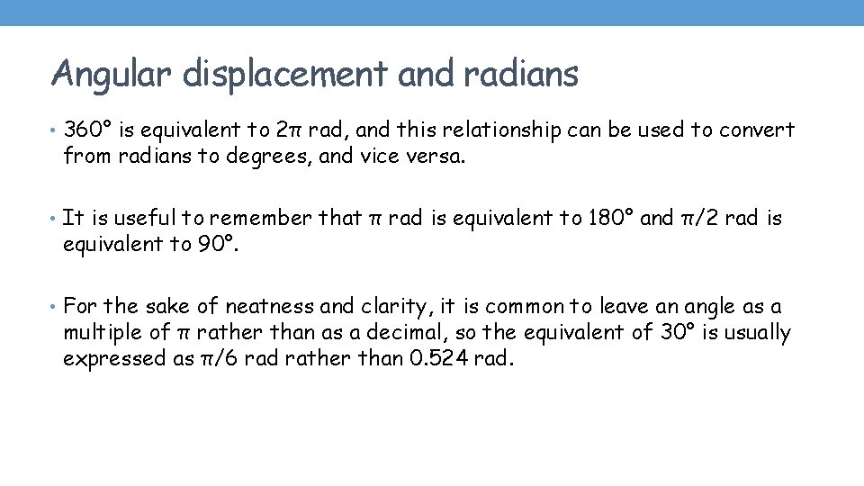 Angular displacement and radians • 360° is equivalent to 2π rad, and this relationship