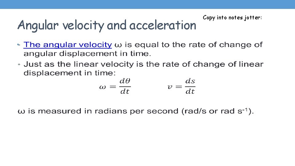 Angular velocity and acceleration • Copy into notes jotter: 