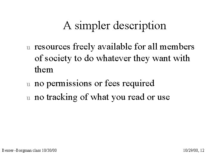A simpler description u u u resources freely available for all members of society