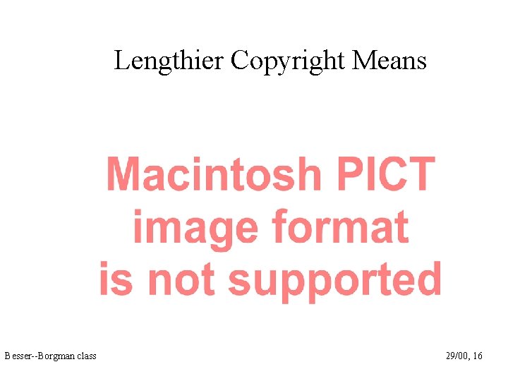 Lengthier Copyright Means Besser--Borgman class 10/30/00 10/29/00, 16 