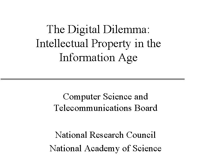 The Digital Dilemma: Intellectual Property in the Information Age Computer Science and Telecommunications Board