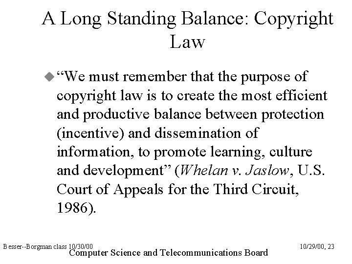 A Long Standing Balance: Copyright Law “We must remember that the purpose of copyright