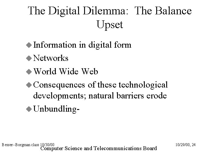 The Digital Dilemma: The Balance Upset Information in digital form Networks World Wide Web