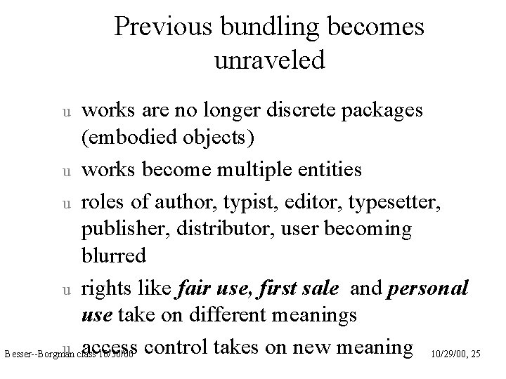 Previous bundling becomes unraveled works are no longer discrete packages (embodied objects) u works