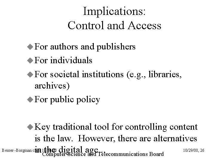 Implications: Control and Access For authors and publishers For individuals For societal institutions (e.