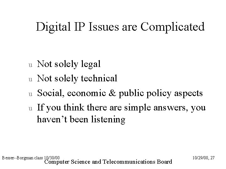 Digital IP Issues are Complicated u u Not solely legal Not solely technical Social,