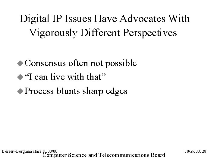 Digital IP Issues Have Advocates With Vigorously Different Perspectives Consensus often not possible “I