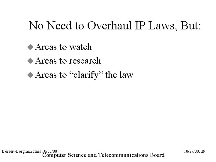 No Need to Overhaul IP Laws, But: Areas to watch Areas to research Areas