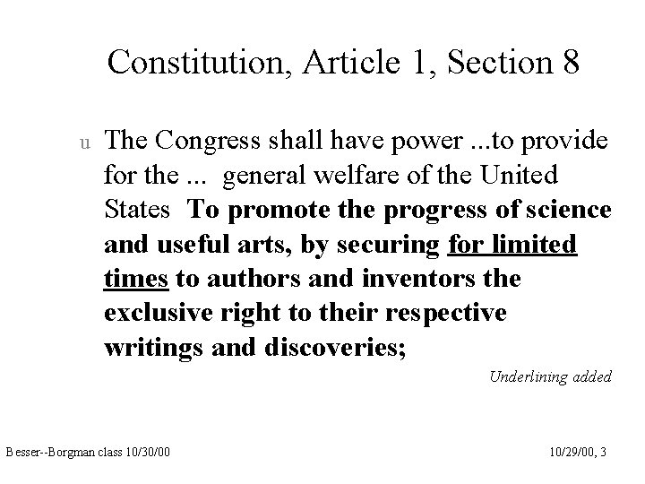 Constitution, Article 1, Section 8 u The Congress shall have power. . . to