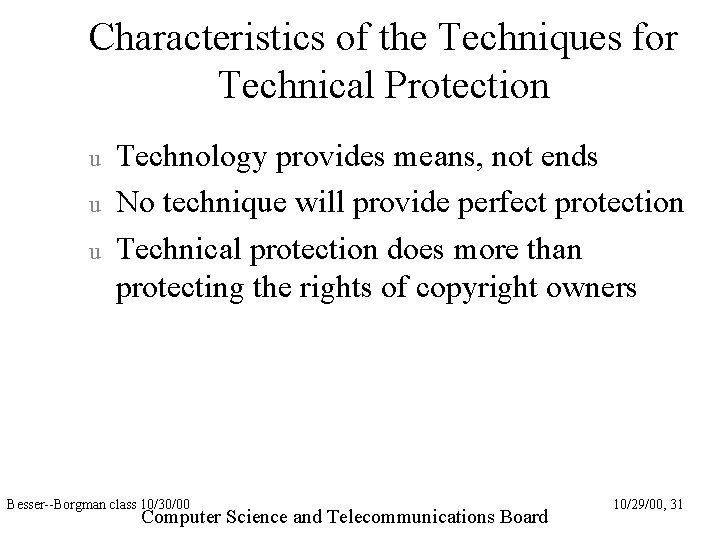 Characteristics of the Techniques for Technical Protection u u u Technology provides means, not