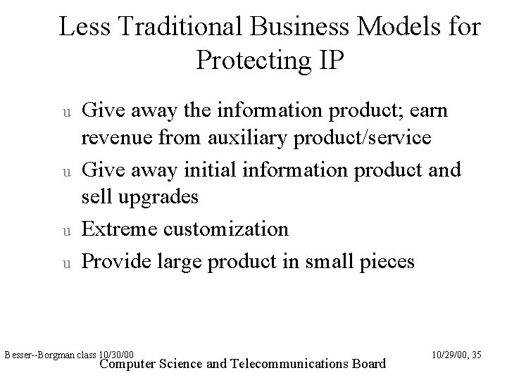 Less Traditional Business Models for Protecting IP u u Give away the information product;